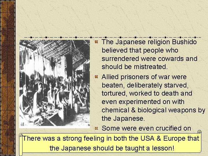 The Japanese religion Bushido believed that people who surrendered were cowards and should be
