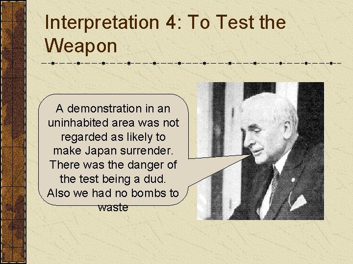 Interpretation 4: To Test the Weapon A demonstration in an uninhabited area was not