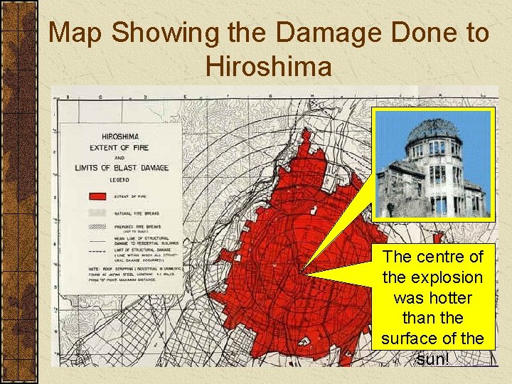 Map Showing the Damage Done to Hiroshima The centre of the explosion was hotter