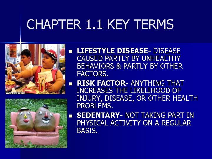 CHAPTER 1. 1 KEY TERMS n n n LIFESTYLE DISEASE- DISEASE CAUSED PARTLY BY