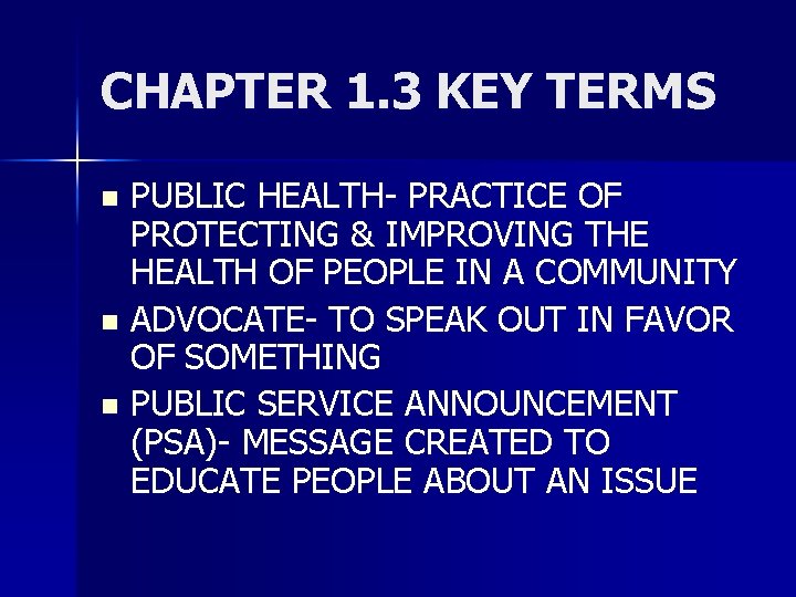 CHAPTER 1. 3 KEY TERMS PUBLIC HEALTH- PRACTICE OF PROTECTING & IMPROVING THE HEALTH