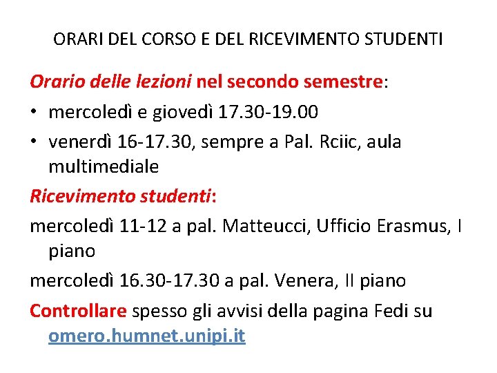 ORARI DEL CORSO E DEL RICEVIMENTO STUDENTI Orario delle lezioni nel secondo semestre: •