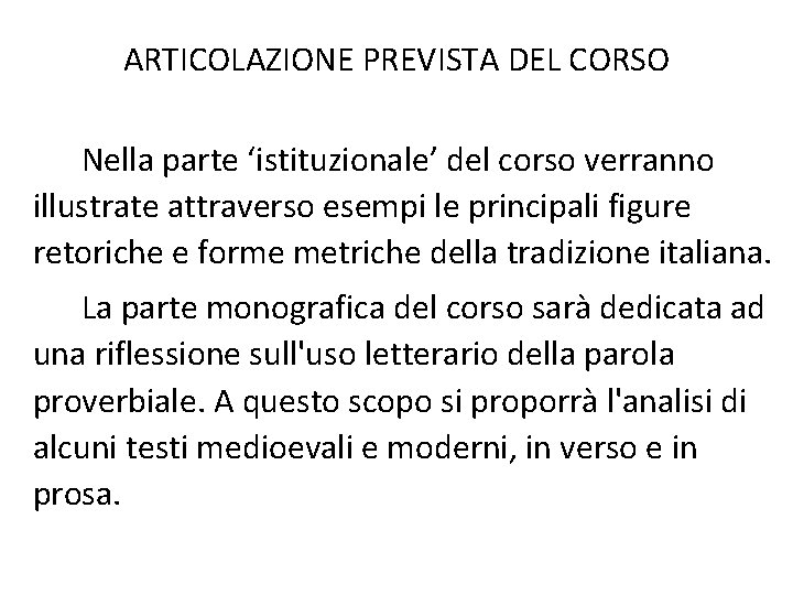 ARTICOLAZIONE PREVISTA DEL CORSO Nella parte ‘istituzionale’ del corso verranno illustrate attraverso esempi le