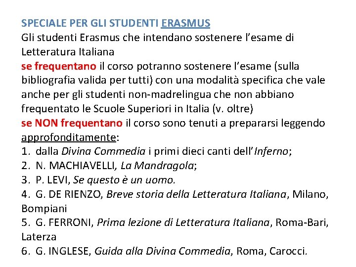 SPECIALE PER GLI STUDENTI ERASMUS Gli studenti Erasmus che intendano sostenere l’esame di Letteratura