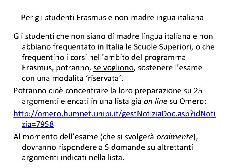 Per gli studenti Erasmus e non-madrelingua italiana Gli studenti che non siano di madre