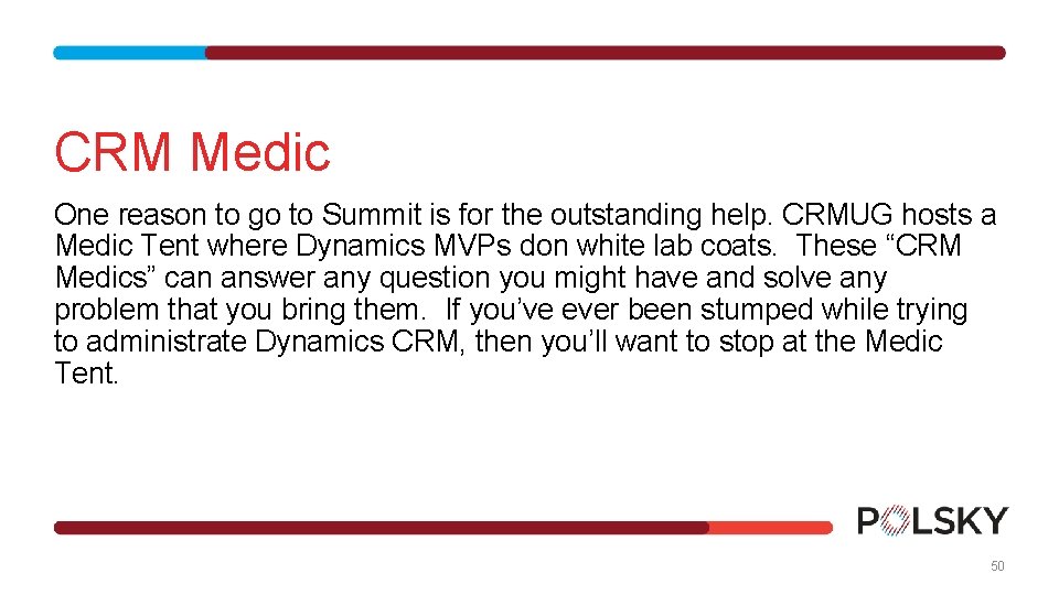 CRM Medic One reason to go to Summit is for the outstanding help. CRMUG