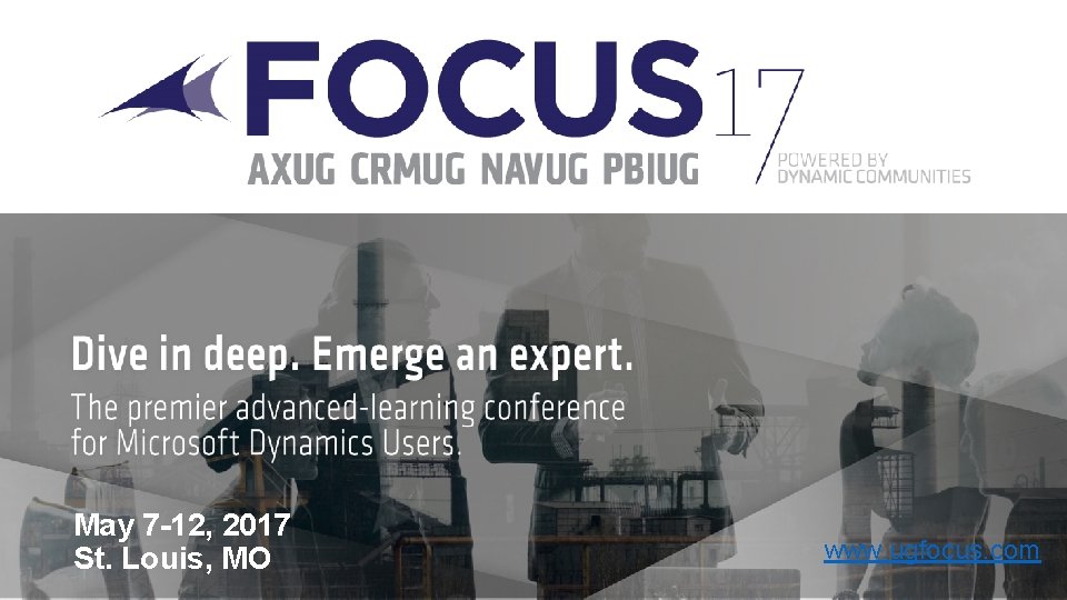 May 7 -12, 2017 St. Louis, MO www. ugfocus. com 