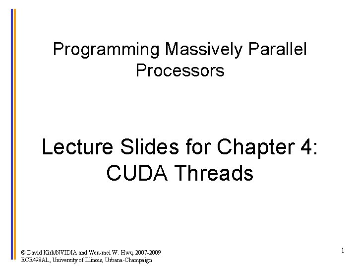 Programming Massively Parallel Processors Lecture Slides for Chapter 4: CUDA Threads © David Kirk/NVIDIA