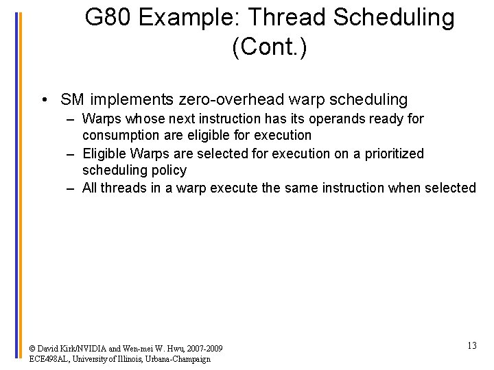 G 80 Example: Thread Scheduling (Cont. ) • SM implements zero-overhead warp scheduling –