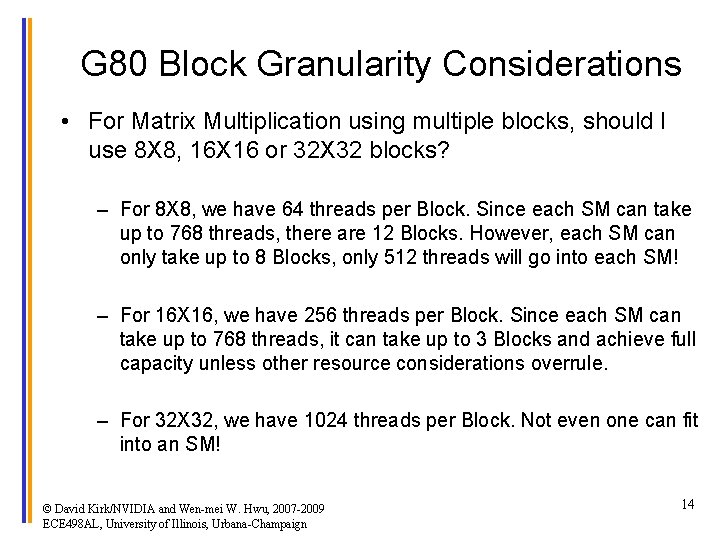 G 80 Block Granularity Considerations • For Matrix Multiplication using multiple blocks, should I