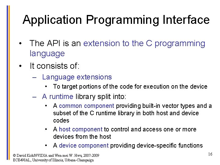 Application Programming Interface • The API is an extension to the C programming language