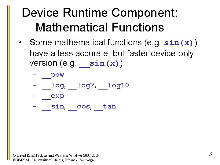 Device Runtime Component: Mathematical Functions • Some mathematical functions (e. g. sin(x)) have a