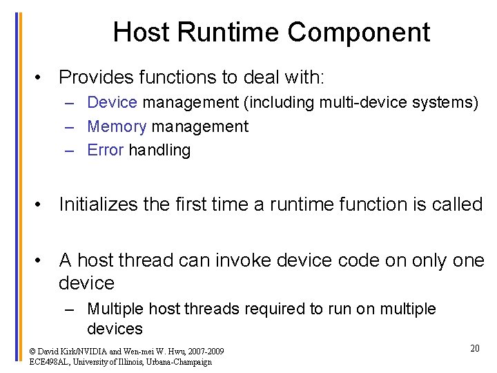 Host Runtime Component • Provides functions to deal with: – Device management (including multi-device