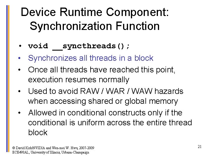 Device Runtime Component: Synchronization Function • void __syncthreads(); • Synchronizes all threads in a
