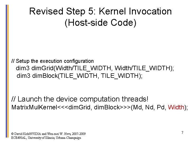 Revised Step 5: Kernel Invocation (Host-side Code) // Setup the execution configuration dim 3