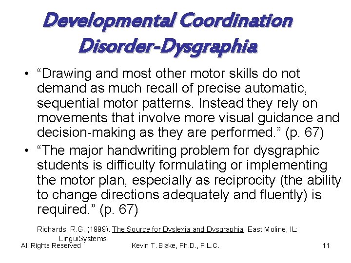 Developmental Coordination Disorder-Dysgraphia • “Drawing and most other motor skills do not demand as