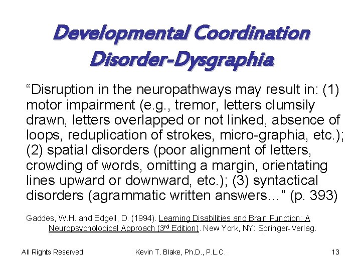 Developmental Coordination Disorder-Dysgraphia “Disruption in the neuropathways may result in: (1) motor impairment (e.