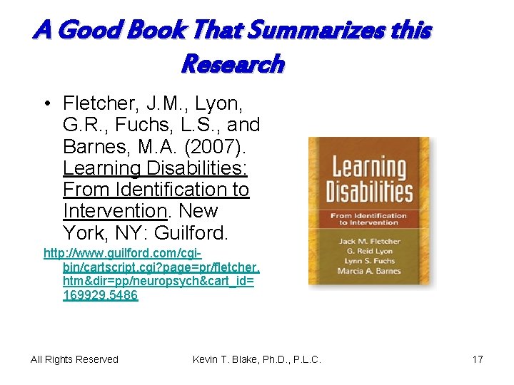 A Good Book That Summarizes this Research • Fletcher, J. M. , Lyon, G.