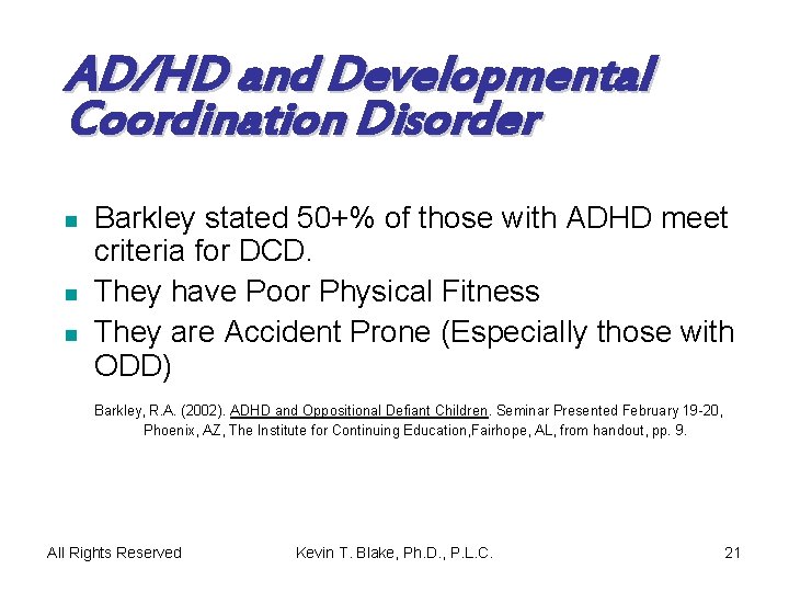 AD/HD and Developmental Coordination Disorder n n n Barkley stated 50+% of those with