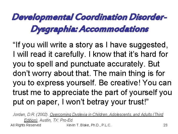 Developmental Coordination Disorder. Dysgraphia: Accommodations “If you will write a story as I have