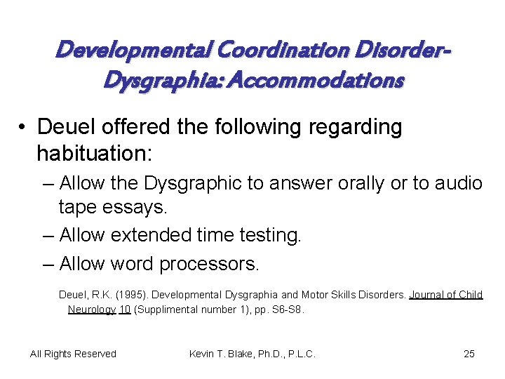 Developmental Coordination Disorder. Dysgraphia: Accommodations • Deuel offered the following regarding habituation: – Allow
