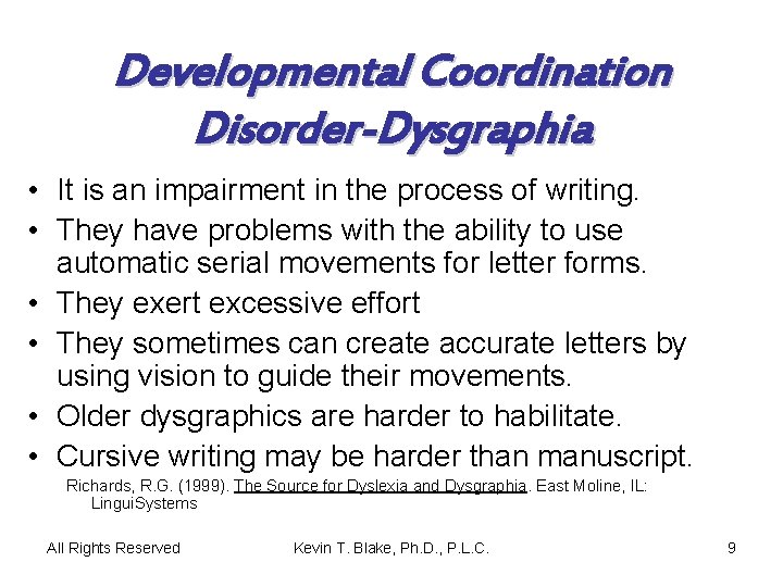 Developmental Coordination Disorder-Dysgraphia • It is an impairment in the process of writing. •