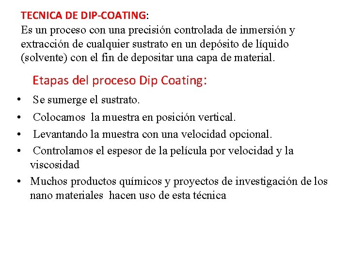 TECNICA DE DIP-COATING: Es un proceso con una precisión controlada de inmersión y extracción