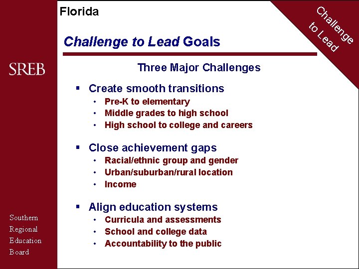 C Florida to Challenge to Lead Goals Three Major Challenges § Create smooth transitions
