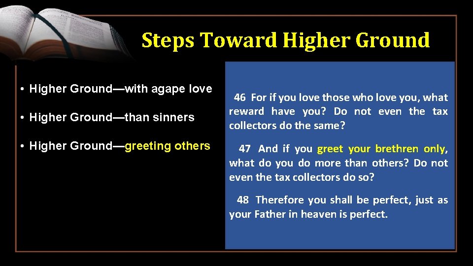 Steps Toward Higher Ground • Higher Ground—with agape love • Higher Ground—than sinners •