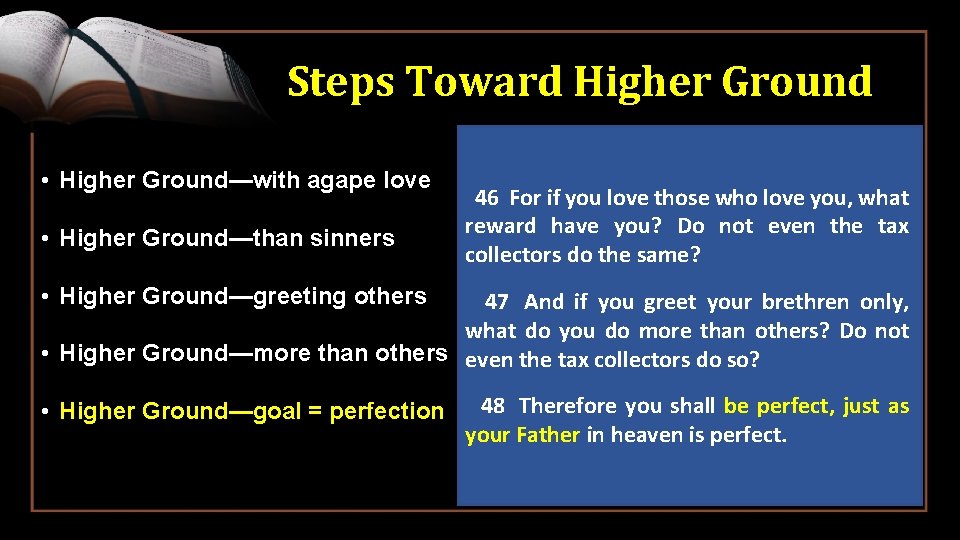 Steps Toward Higher Ground • Higher Ground—with agape love • Higher Ground—than sinners 46