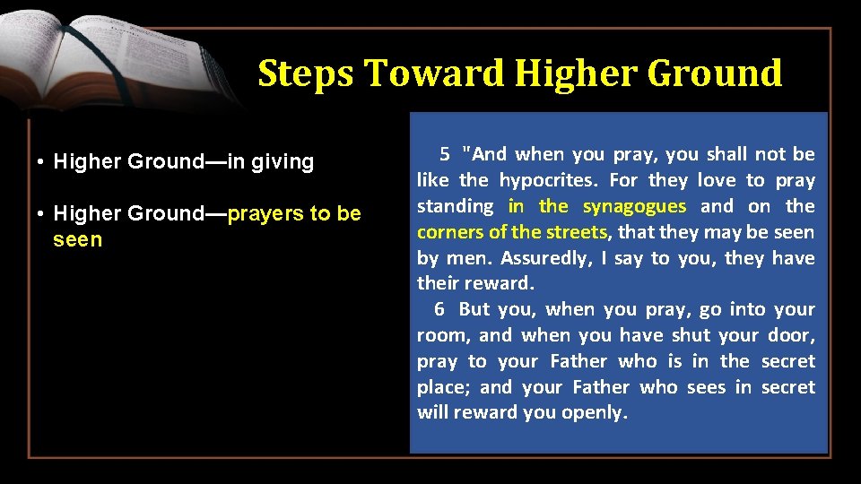 Steps Toward Higher Ground • Higher Ground—in giving • Higher Ground—prayers to be seen