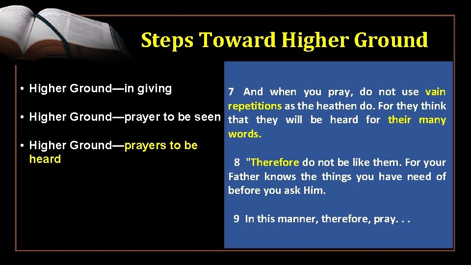 Steps Toward Higher Ground • Higher Ground—in giving 7 And when you pray, do
