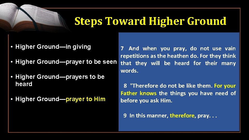 Steps Toward Higher Ground • Higher Ground—in giving 7 And when you pray, do