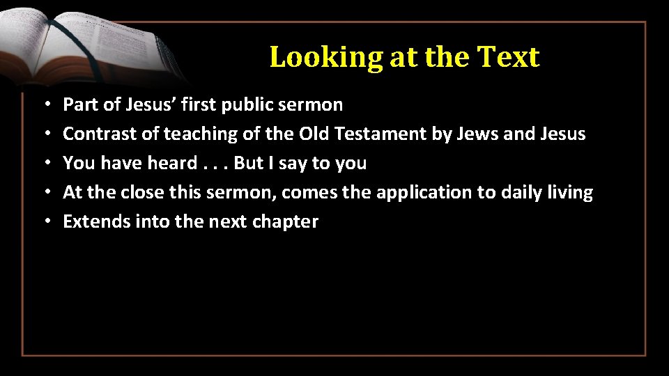 Looking at the Text • • • Part of Jesus’ first public sermon Contrast