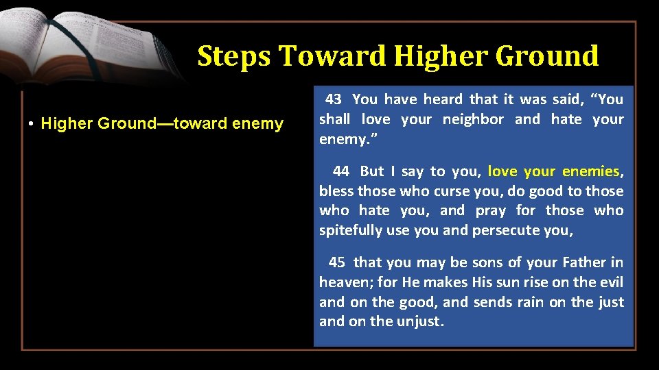 Steps Toward Higher Ground • Higher Ground—toward enemy 43 You have heard that it