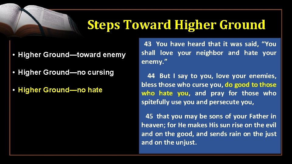 Steps Toward Higher Ground • Higher Ground—toward enemy • Higher Ground—no cursing • Higher