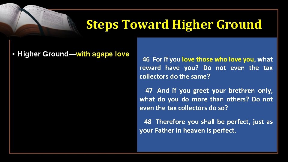 Steps Toward Higher Ground • Higher Ground—with agape love 46 For if you love