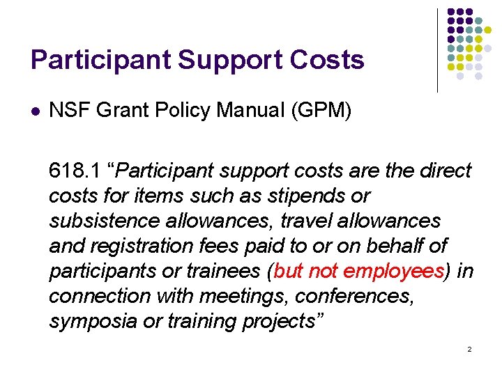 Participant Support Costs l NSF Grant Policy Manual (GPM) 618. 1 “Participant support costs