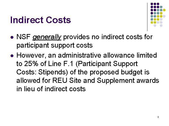 Indirect Costs l l NSF generally provides no indirect costs for participant support costs