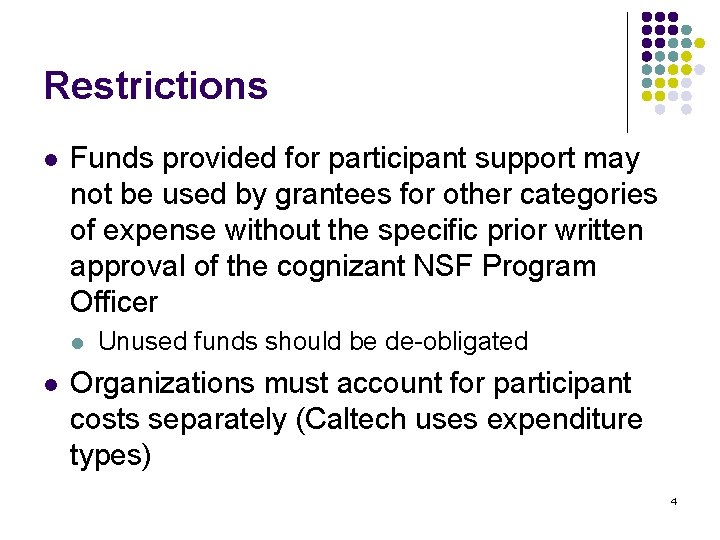 Restrictions l Funds provided for participant support may not be used by grantees for