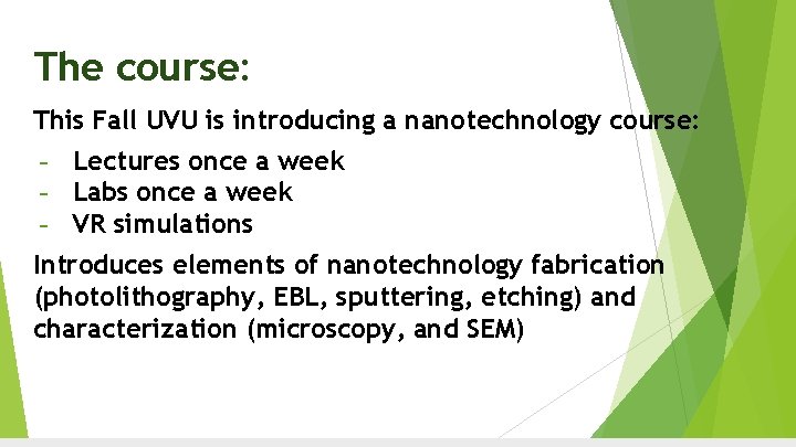 The course: This Fall UVU is introducing a nanotechnology course: - Lectures once a The course: This Fall UVU is introducing a nanotechnology course: - Lectures once a