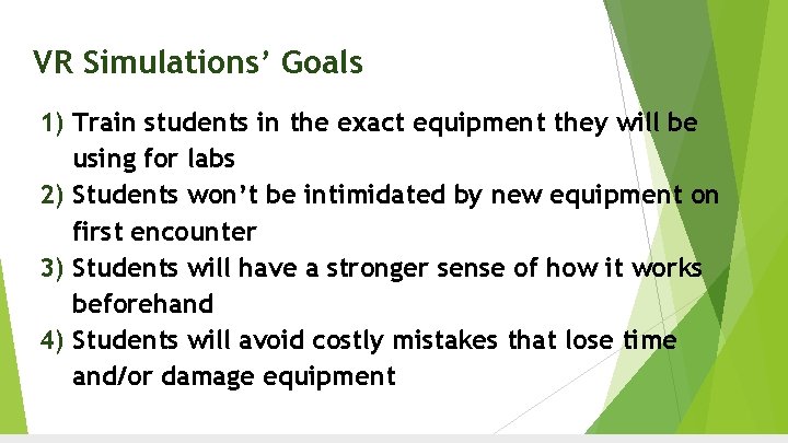 VR Simulations’ Goals 1) Train students in the exact equipment they will be using VR Simulations’ Goals 1) Train students in the exact equipment they will be using