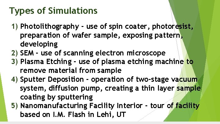 Types of Simulations 1) Photolithography - use of spin coater, photoresist, preparation of wafer Types of Simulations 1) Photolithography - use of spin coater, photoresist, preparation of wafer