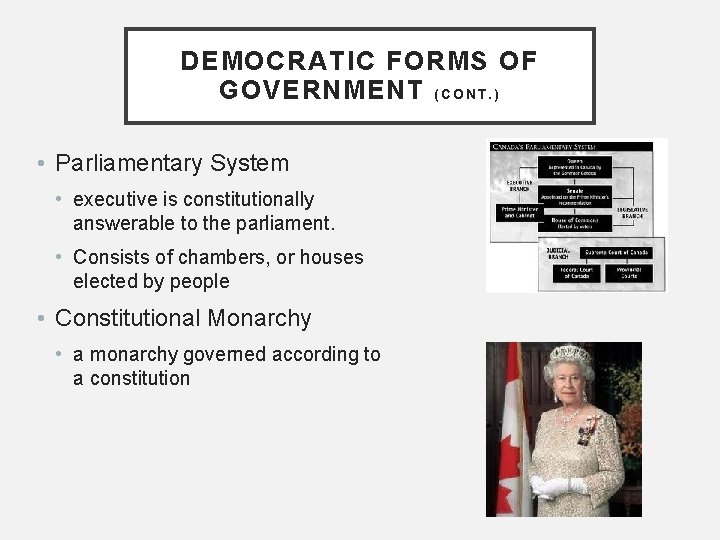 DEMOCRATIC FORMS OF GOVERNMENT ( C O N T. ) • Parliamentary System •