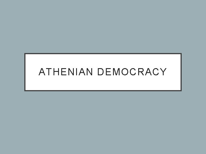 ATHENIAN DEMOCRACY 
