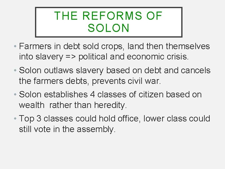 THE REFORMS OF SOLON • Farmers in debt sold crops, land then themselves into