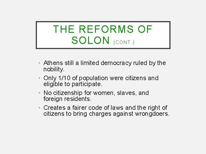 THE REFORMS OF SOLON ( C O N T. ) • Athens still a