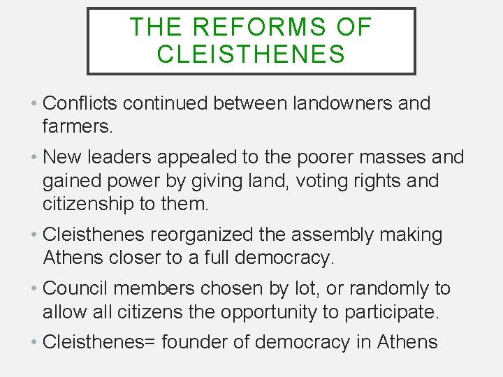 THE REFORMS OF CLEISTHENES • Conflicts continued between landowners and farmers. • New leaders