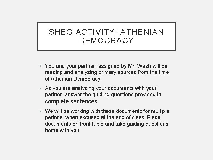 SHEG ACTIVITY: ATHENIAN DEMOCRACY • You and your partner (assigned by Mr. West) will