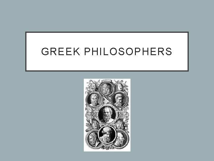 GREEK PHILOSOPHERS 